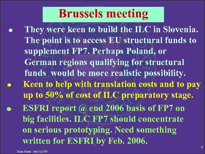 Brussels meeting They were keen to build the ILC in Slovenia. The point is