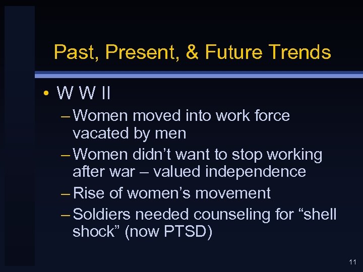 Past, Present, & Future Trends • W W II – Women moved into work