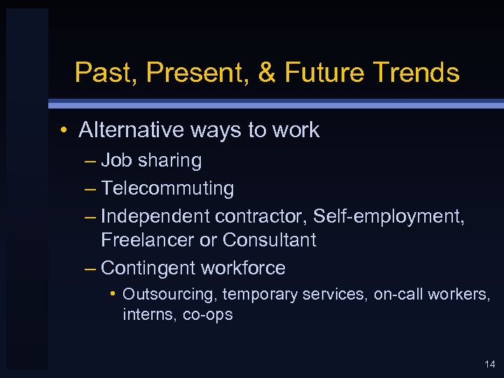 Past, Present, & Future Trends • Alternative ways to work – Job sharing –