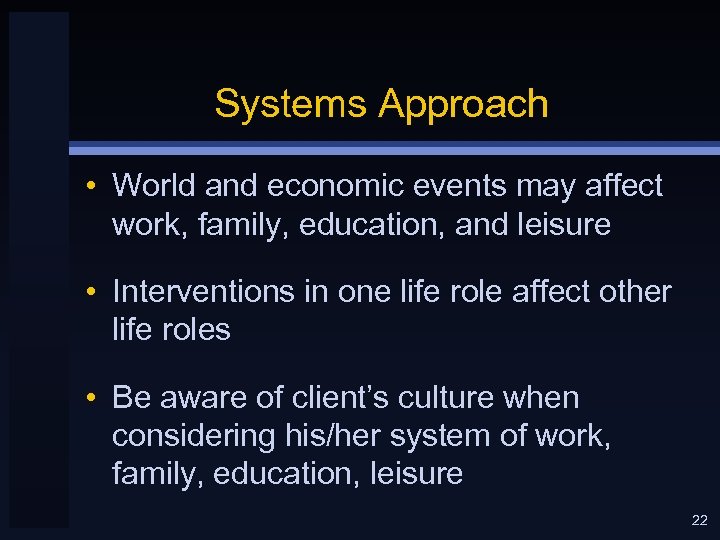 Systems Approach • World and economic events may affect work, family, education, and leisure