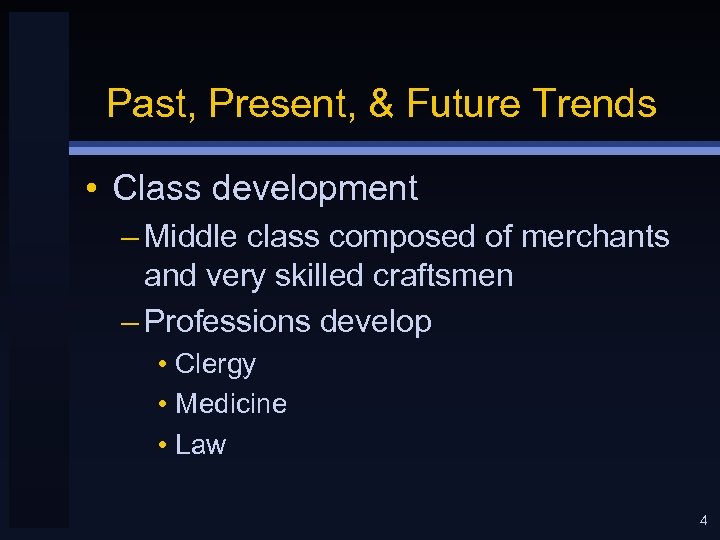 Past, Present, & Future Trends • Class development – Middle class composed of merchants