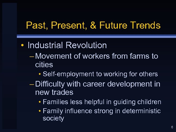 Past, Present, & Future Trends • Industrial Revolution – Movement of workers from farms