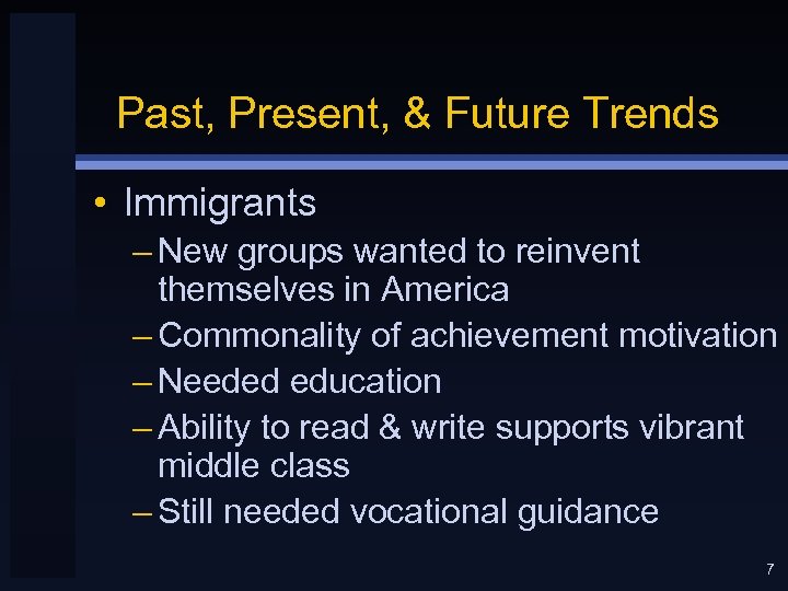 Past, Present, & Future Trends • Immigrants – New groups wanted to reinvent themselves