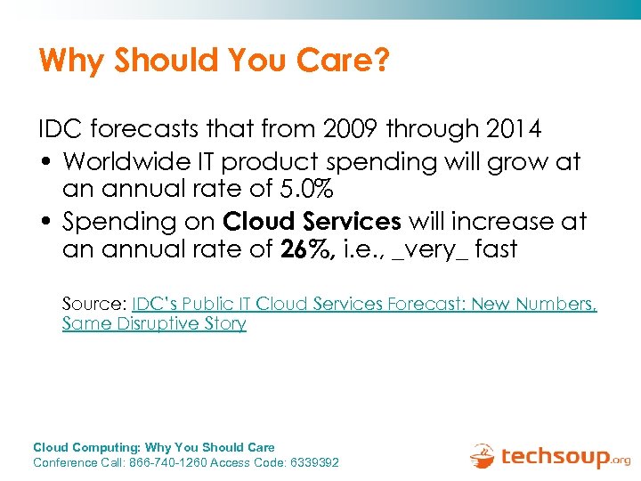 Why Should You Care? IDC forecasts that from 2009 through 2014 • Worldwide IT