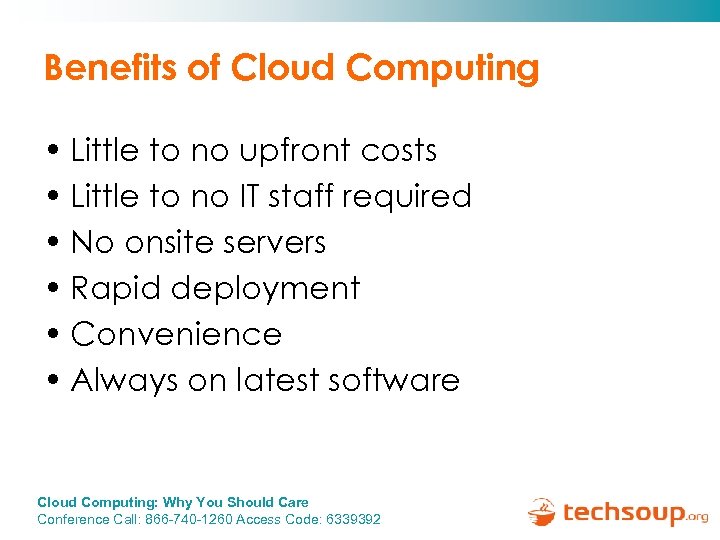 Benefits of Cloud Computing • Little to no upfront costs • Little to no