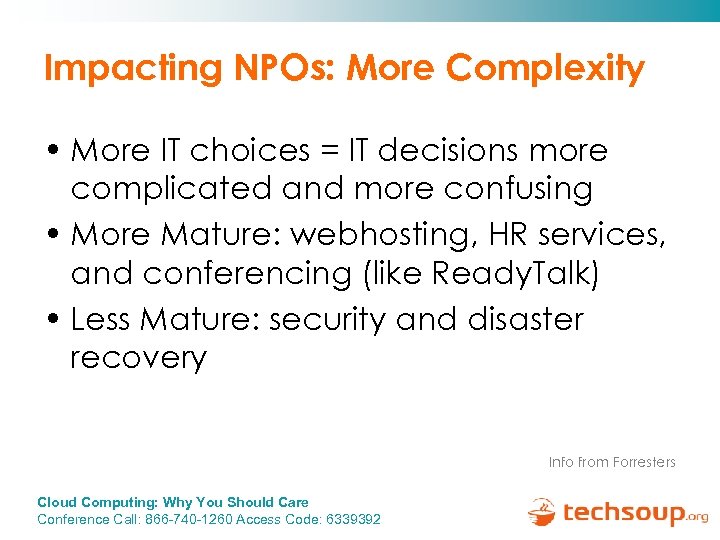 Impacting NPOs: More Complexity • More IT choices = IT decisions more complicated and