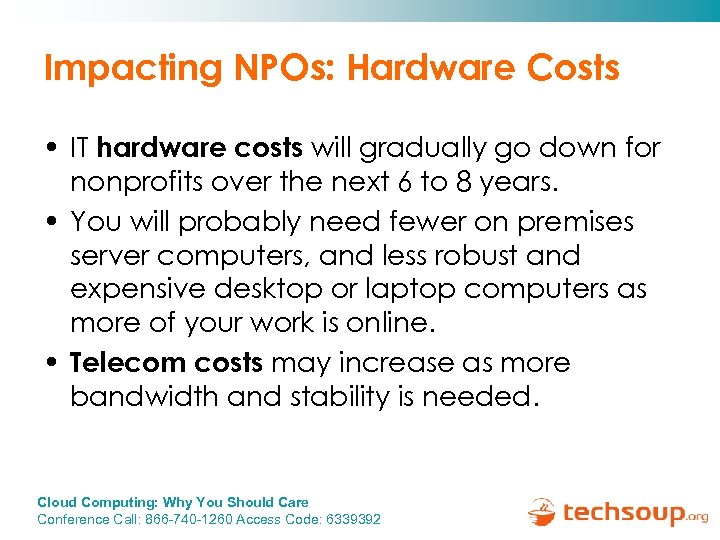 Impacting NPOs: Hardware Costs • IT hardware costs will gradually go down for nonprofits