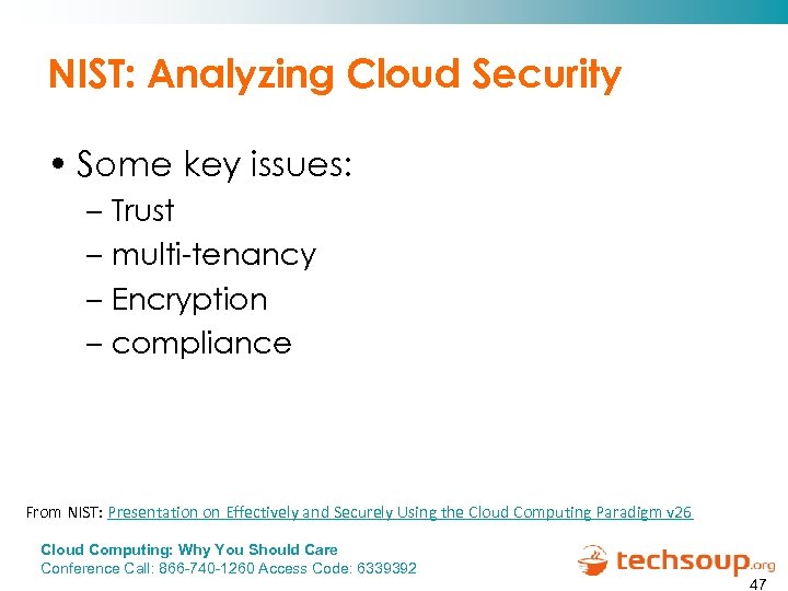 NIST: Analyzing Cloud Security • Some key issues: – Trust – multi-tenancy – Encryption