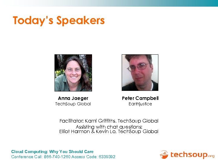 Today’s Speakers Anna Jaeger Peter Campbell Tech. Soup Global Earthjustice Facilitator: Kami Griffiths, Tech.