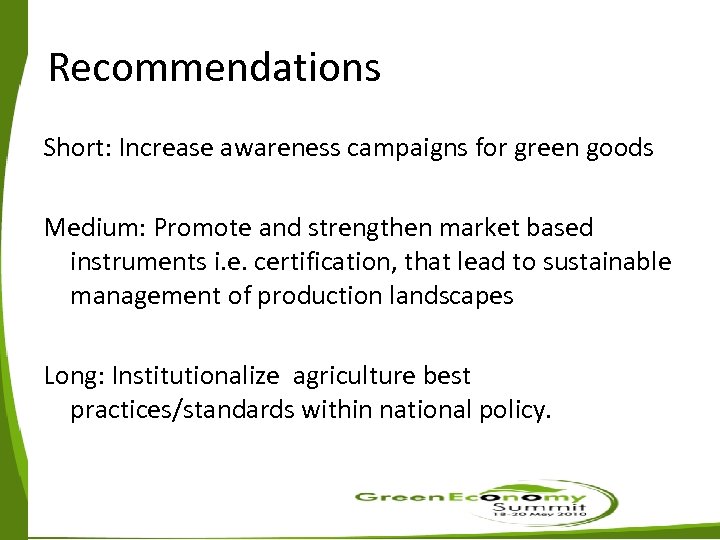 Recommendations Short: Increase awareness campaigns for green goods Medium: Promote and strengthen market based