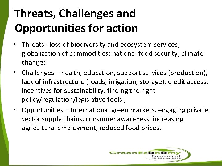 Threats, Challenges and Opportunities for action • Threats : loss of biodiversity and ecosystem