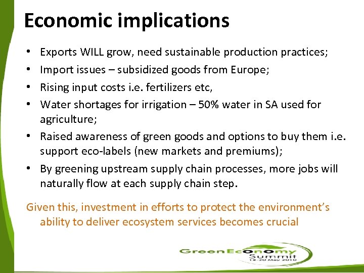 Economic implications Exports WILL grow, need sustainable production practices; Import issues – subsidized goods