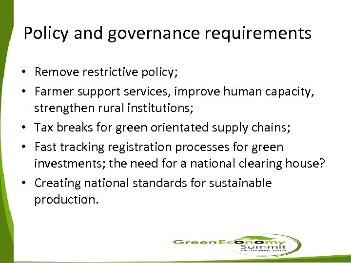 Policy and governance requirements • Remove restrictive policy; • Farmer support services, improve human