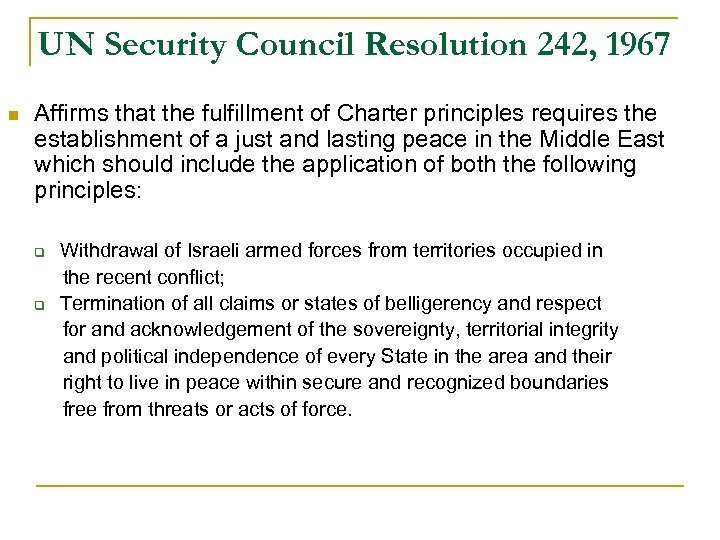 UN Security Council Resolution 242, 1967 n Affirms that the fulfillment of Charter principles