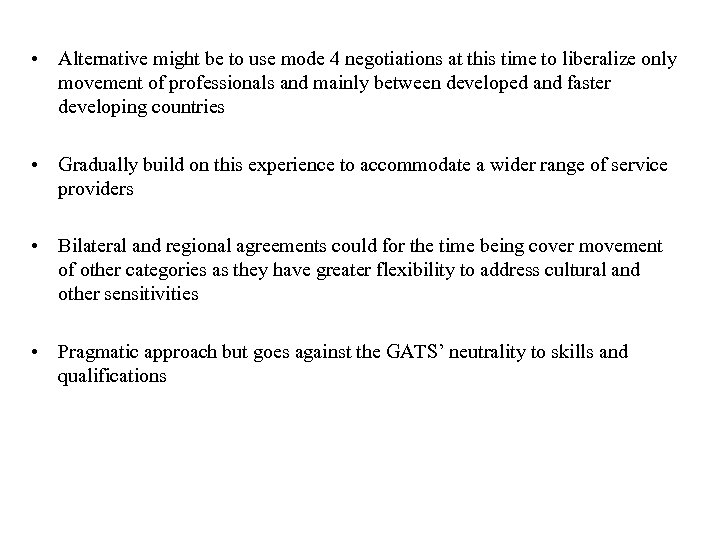  • Alternative might be to use mode 4 negotiations at this time to