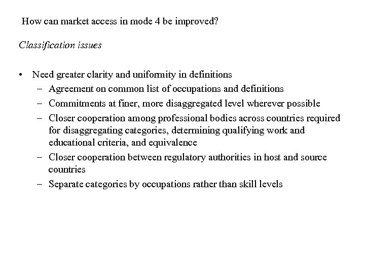How can market access in mode 4 be improved? Classification issues • Need greater