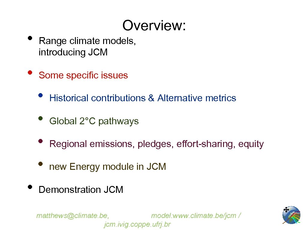  • • Overview: Range climate models, introducing JCM Some specific issues • •