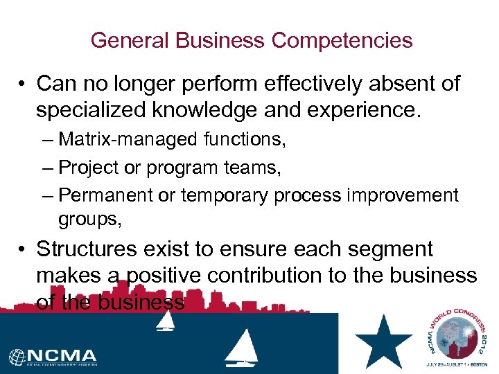 General Business Competencies • Can no longer perform effectively absent of specialized knowledge and