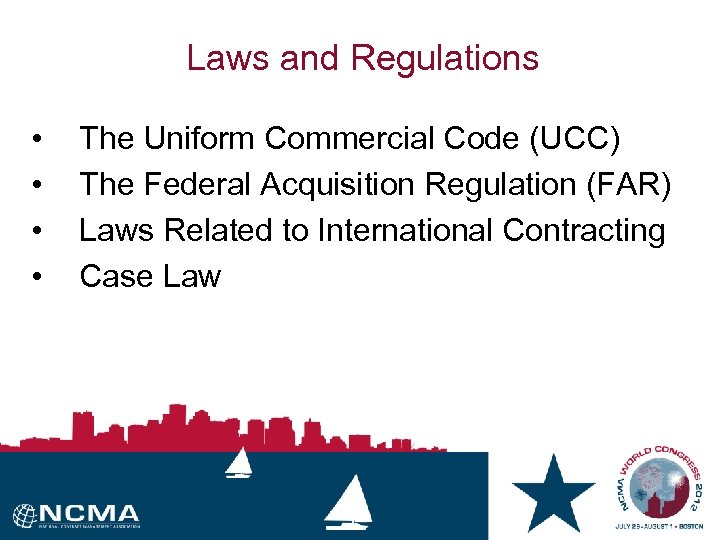 Laws and Regulations • • The Uniform Commercial Code (UCC) The Federal Acquisition Regulation