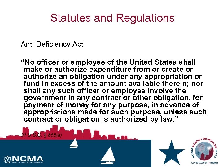 Statutes and Regulations Anti-Deficiency Act “No officer or employee of the United States shall