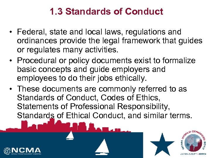 1. 3 Standards of Conduct • Federal, state and local laws, regulations and ordinances