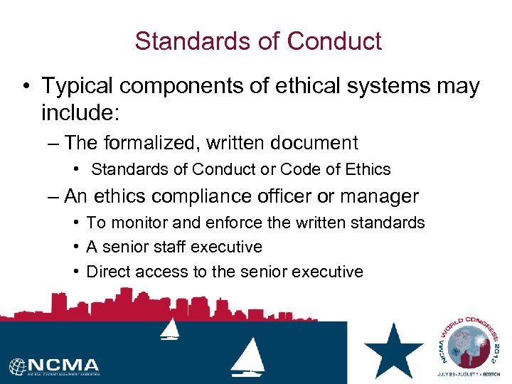 Standards of Conduct • Typical components of ethical systems may include: – The formalized,