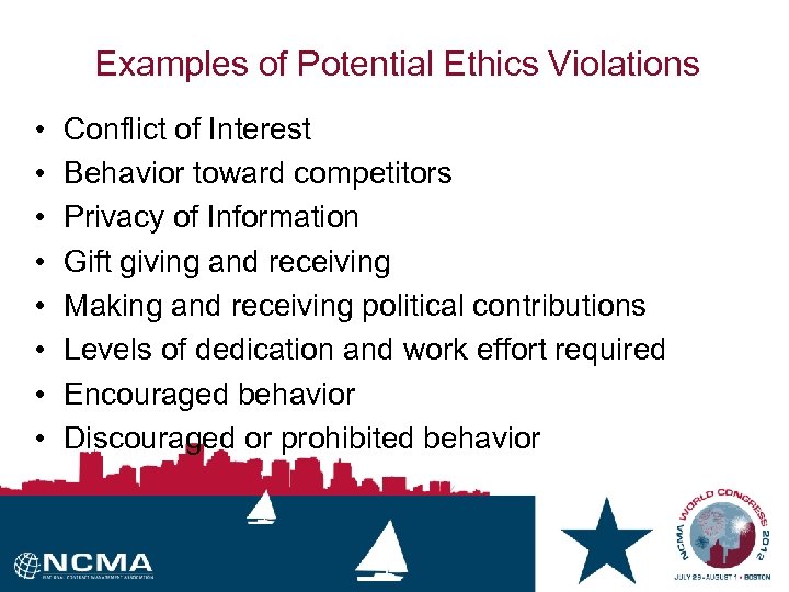 Examples of Potential Ethics Violations • • Conflict of Interest Behavior toward competitors Privacy