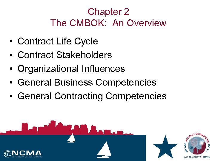 Chapter 2 The CMBOK: An Overview • • • Contract Life Cycle Contract Stakeholders