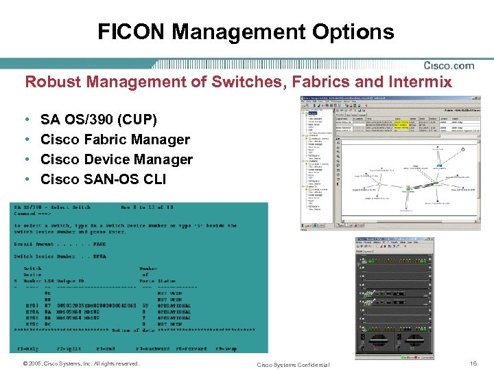 FICON Management Options Robust Management of Switches, Fabrics and Intermix • • SA OS/390