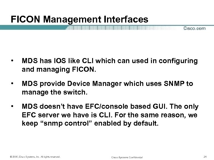 FICON Management Interfaces • MDS has IOS like CLI which can used in configuring