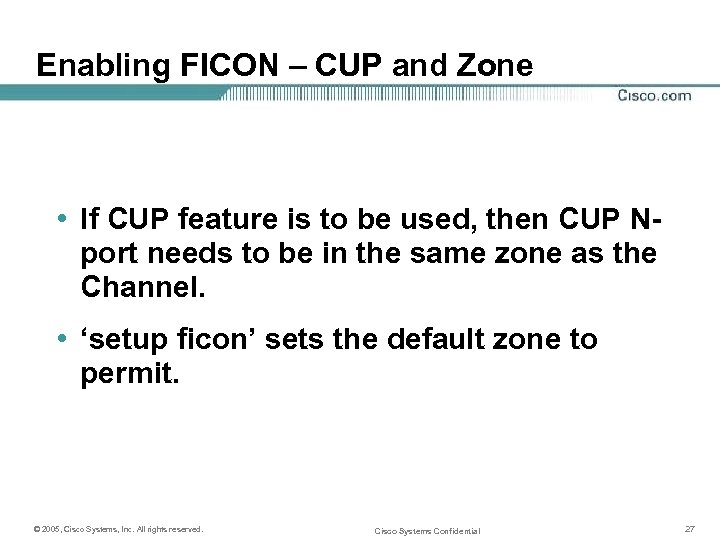 Enabling FICON – CUP and Zone • If CUP feature is to be used,