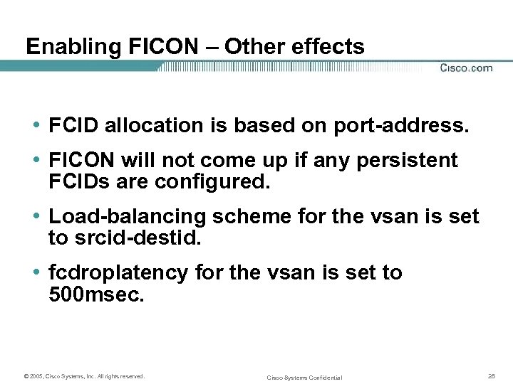 Enabling FICON – Other effects • FCID allocation is based on port-address. • FICON