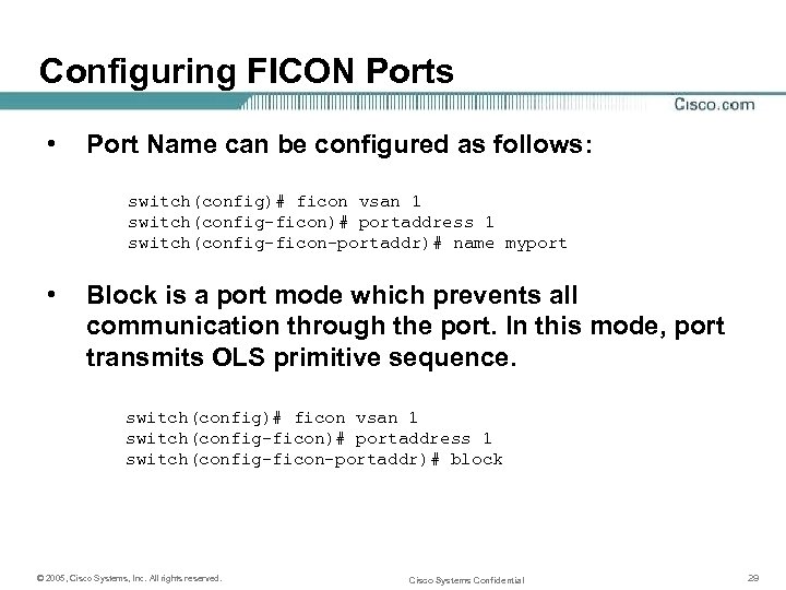 Configuring FICON Ports • Port Name can be configured as follows: switch(config)# ficon vsan