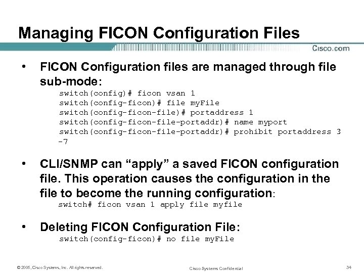 Managing FICON Configuration Files • FICON Configuration files are managed through file sub-mode: switch(config)#