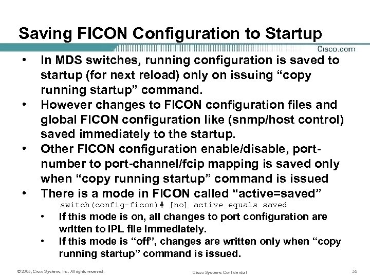 Saving FICON Configuration to Startup • • In MDS switches, running configuration is saved