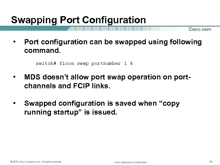 Swapping Port Configuration • Port configuration can be swapped using following command. switch# ficon