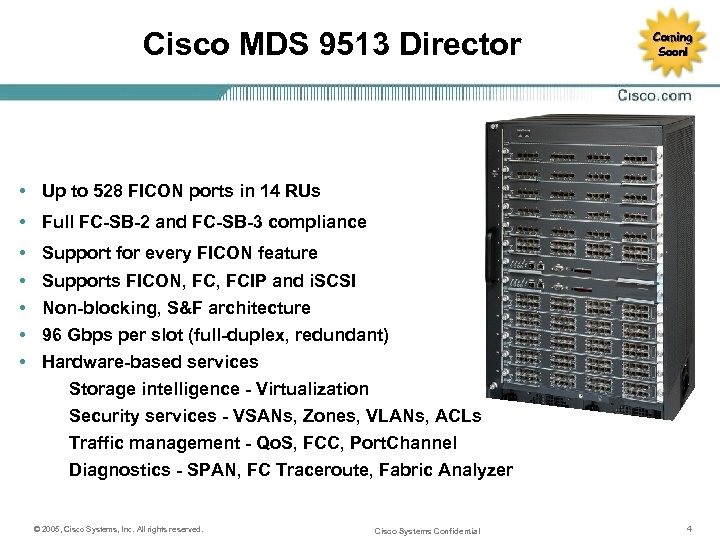 Cisco MDS 9513 Director Coming Soon! • Up to 528 FICON ports in 14
