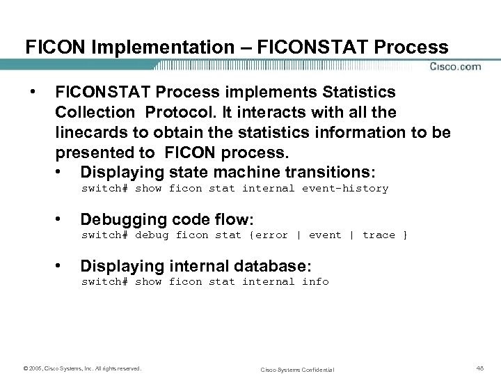 FICON Implementation – FICONSTAT Process • FICONSTAT Process implements Statistics Collection Protocol. It interacts