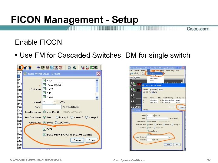 FICON Management - Setup Enable FICON • Use FM for Cascaded Switches, DM for