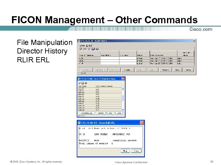 FICON Management – Other Commands File Manipulation Director History RLIR ERL © 2005, Cisco