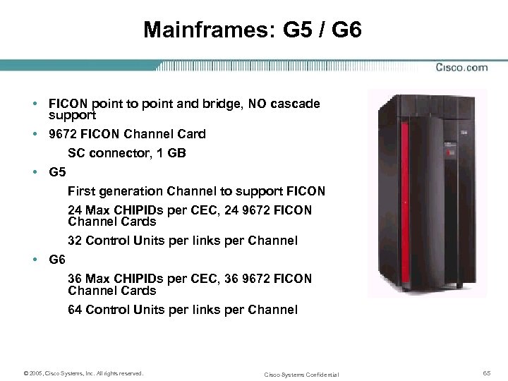 Mainframes: G 5 / G 6 • FICON point to point and bridge, NO