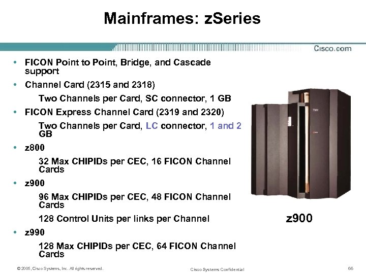 Mainframes: z. Series • FICON Point to Point, Bridge, and Cascade support • Channel