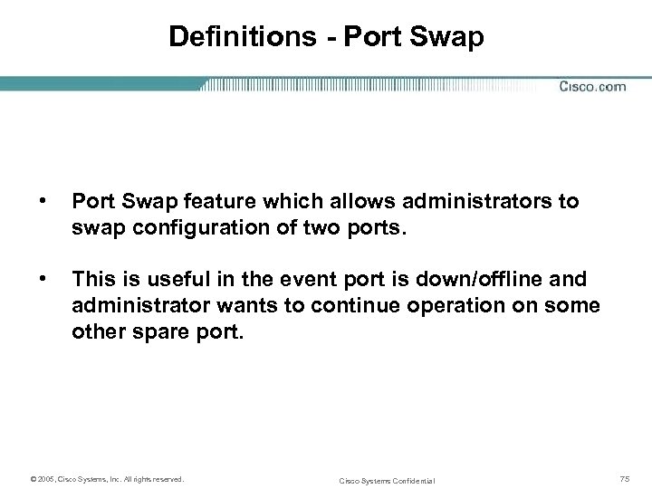 Definitions - Port Swap • Port Swap feature which allows administrators to swap configuration