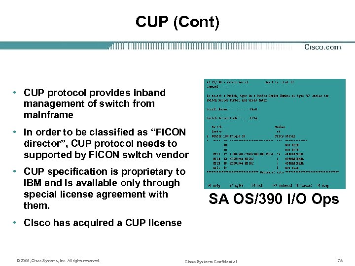 CUP (Cont) • CUP protocol provides inband management of switch from mainframe • In