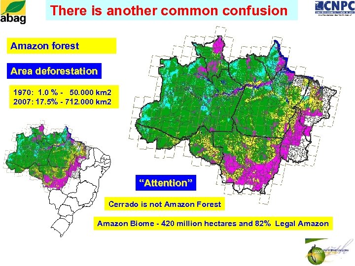 There is another common confusion Amazon forest Area deforestation 1970: 1. 0 % -