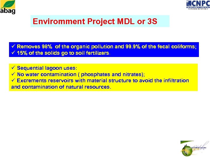 Enviromment Project MDL or 3 S ü Removes 98% of the organic pollution and