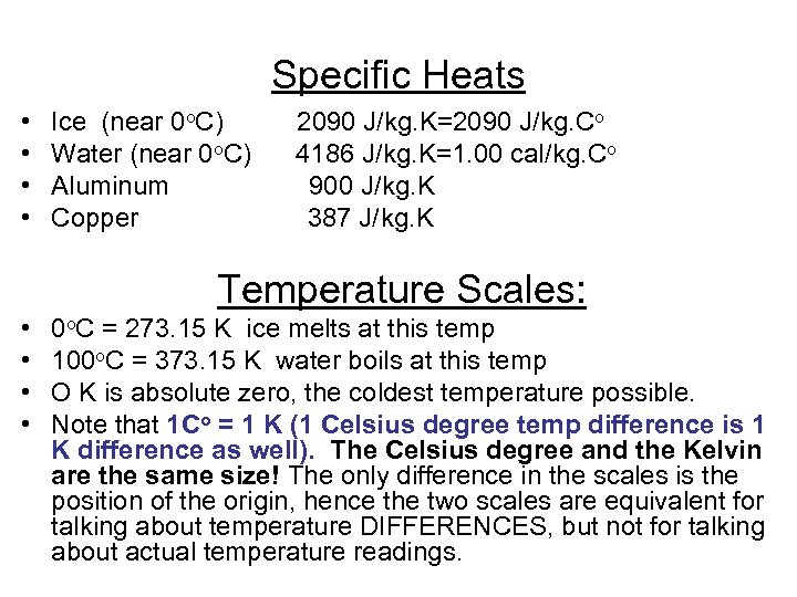 Specific Heats • • Ice (near 0 o. C) Water (near 0 o. C)
