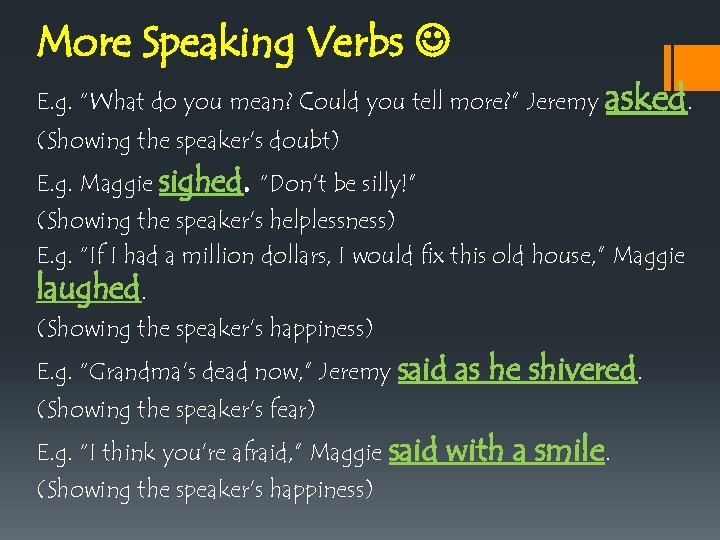 More Speaking Verbs E. g. “What do you mean? Could you tell more? ”