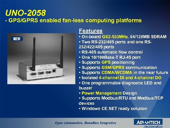 UNO-2058 - GPS/GPRS enabled fan-less computing platforms Features • On-board GX 2 -533 MHz,