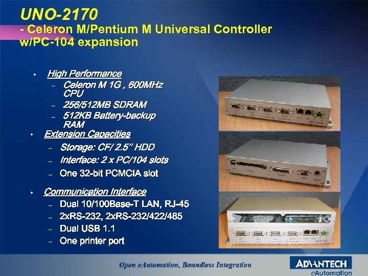 UNO-2170 - Celeron M/Pentium M Universal Controller w/PC-104 expansion • • High Performance –